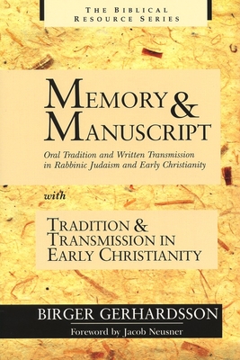 Memory and Manuscript: Oral Tradition and Written Transmission in Rabbinic Judaism and Early Christianity; With, Tradition and Transmission I - Gerhardsson, Birger, and Sharpe, Eric J (Translated by), and Neusner, Jacob (Foreword by)