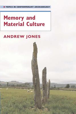 Memory and Material Culture - Jones, Andrew