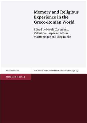 Memory and Religious Experience in the Greco-Roman World - Cusumano, Nicola (Editor), and Gasparini, Valentino (Editor), and Mastrocinque, Attilio (Editor)