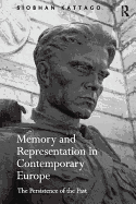 Memory and Representation in Contemporary Europe: The Persistence of the Past