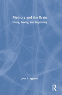 Memory and the Brain: Using, Losing, and Improving