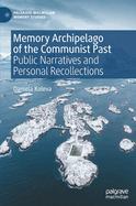 Memory Archipelago of the Communist Past: Public Narratives and Personal Recollections