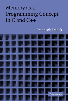 Memory as a Programming Concept in C and C++ - Franek, Frantisek