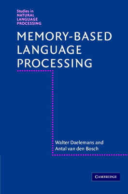 Memory-Based Language Processing - Daelemans, Walter, and van den Bosch, Antal