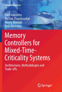 Memory Controllers for Mixed-Time-Criticality Systems: Architectures, Methodologies and Trade-Offs