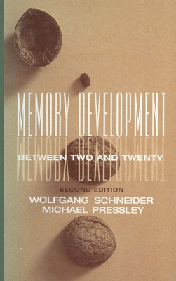 Memory Development Between Two and Twenty - Schneider, Wolfgang, and Pressley, Michael, PhD