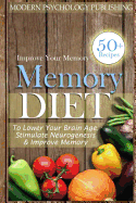 Memory: Diet to Lower Your Brain Age, Stimulate Neurogenesis & Improve Memory