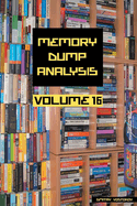 Memory Dump Analysis Anthology, Volume 16
