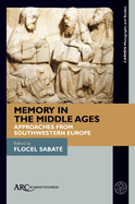 Memory in the Middle Ages: Approaches from Southwestern Europe