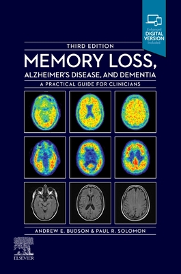 Memory Loss, Alzheimer's Disease and Dementia: A Practical Guide for Clinicians - Budson, Andrew E., and Solomon, Paul R.