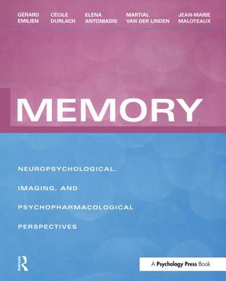 Memory: Neuropsychological, Imaging and Psychopharmacological Perspectives - Emilien, Grard, and Durlach, Ccile, and Antoniadis, Elena