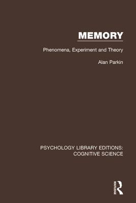 Memory: Phenomena, Experiment and Theory - Parkin, Alan