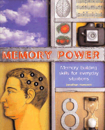 Memory Power: Memory Building Skills for Everyday Situations