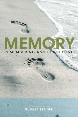 Memory: Remembering and Forgetting - Steiner, Rudolf, and Collis, J. (Translated by), and King, P. (Translated by)