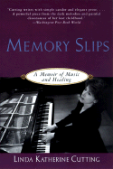 Memory Slips: A Memoir of Music and Healing - Cutting, Linda K