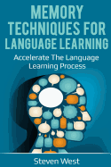 Memory Techniques for Language Learning: Accelerate the Language Learning Process