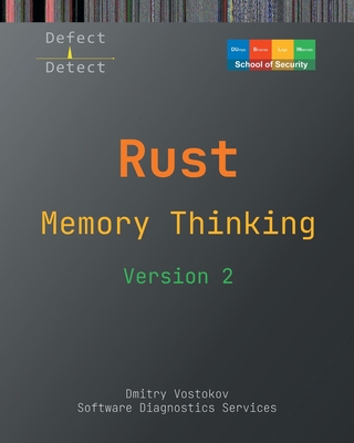 Memory Thinking for Rust: Slides with Descriptions and Source Code Illustrations, Second Edition - Vostokov, Dmitry, and Software Diagnostics Services, and Dublin School of Security