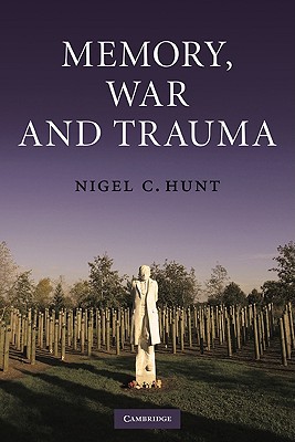 Memory, War and Trauma - Hunt, Nigel C, Dr.