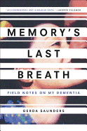 Memory's Last Breath: Field Notes on My Dementia