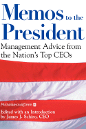 Memos to the President: Management Advice from the Nation's Top Ceos
