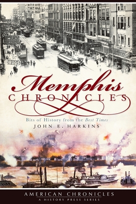Memphis Chronicles:: Bits of History from the Best Times - Harkins, John E