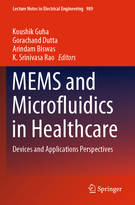 MEMS and Microfluidics in Healthcare: Devices and Applications Perspectives - Guha, Koushik (Editor), and Dutta, Gorachand (Editor), and Biswas, Arindam (Editor)