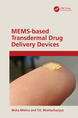 MEMS-based Transdermal Drug Delivery - Mishra, Richa, and Bhattacharyya, T K