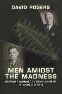 Men Amidst the Madness: British Technology Development in World War II