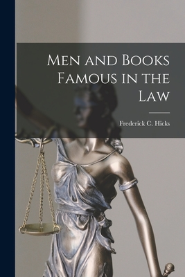 Men and Books Famous in the Law - Hicks, Frederick C (Frederick Charle (Creator)