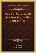 Men and Memories of San Francisco, in the Spring of '50.""