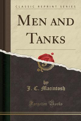 Men and Tanks (Classic Reprint) - Macintosh, J C