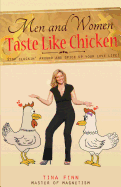 Men and Women Taste Like Chicken: Stop Cluckin' Around and Spice Up Your Love Life!