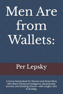 Men Are from Wallets: A Funny Dating Book for Women (and Brave Men) Who Want Emotional Intelligence, Situationship Survival, and Ghosting Closure-with Laughs, Sass & Strategy