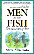 Men Are Like Fish: What Every Woman Needs to Know about Catching a Man