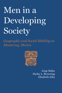 Men in a Developing Society: Geographic and Social Mobility in Monterrey, Mexico