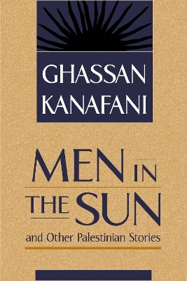 Men in the Sun and Other Palestinian Stories - Kanafani, Ghassan