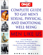 Men Like Us: The Gmhc Complete Guide to Gay Men's Sexual, Physical and Emotional Well-Being