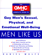 Men Like Us: The Gmhc Complete Guide to Gay Men's Sexual, Physical and Emotional Well-Being - Wolfe, Daniel, and Gay Men's Health Crisis