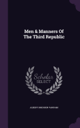 Men & Manners Of The Third Republic