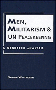 Men, Militarism, and UN Peacekeeping: A Gendered Analysis