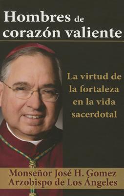 Men of Brave Heart: The Virtue of Courage in the Priestly Life, Spanish - Archbishop Jose H Gomez