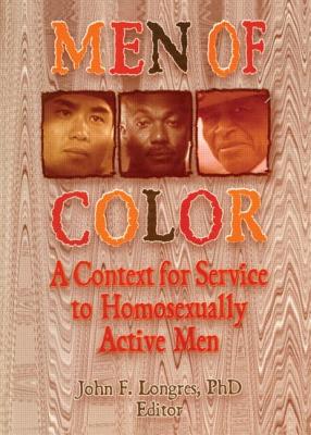 Men of Color: A Context for Service to Homosexually Active Men - Longres, John