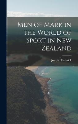 Men of Mark in the World of Sport in New Zealand - Chadwick, Joseph