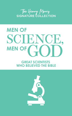 Men of Science, Men of God: Great Scientists Who Believed the Bible - Morris, Henry