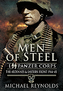 Men of Steel: I SS Panzer Corps: The Ardennes and Eastern Front 1944-45