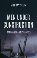 Men Under Construction: Challenges and Prospects