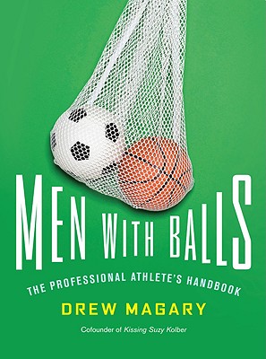 Men with Balls: The Professional Athlete's Handbook - Magary, Drew