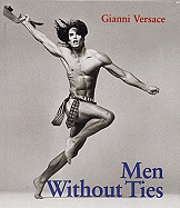 Men Without Ties - Versace, Gianni (Editor), and Hannah, Barry, and Ritts, Herb (Photographer)