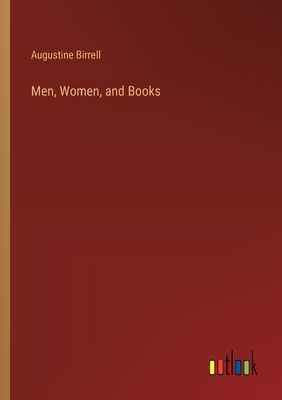 Men, Women, and Books - Birrell, Augustine