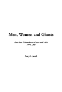 Men, Women and Ghosts - Lowell, Amy